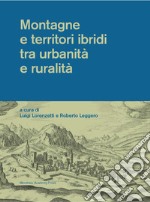 Montagne e territori ibridi tra urbanità e ruralità libro