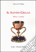 Il Santo Graal. Mito e realtà libro