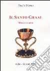 Il Santo Graal. Mito e realtà libro