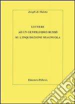 Lettere ad un gentiluomo russo sull'inquisizione spagnuola libro