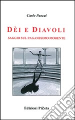 Dèi e diavoli. Saggio sul paganesimo morente libro