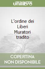 L'ordine dei Liberi Muratori tradito libro