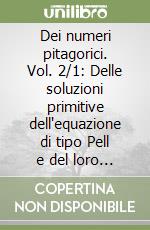 Dei numeri pitagorici. Vol. 2/1: Delle soluzioni primitive dell'equazione di tipo Pell e del loro numero libro