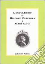 L'occultismo di Giacomo Casanova e altri saggi