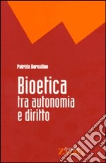 Bioetica tra autonomia e diritto libro