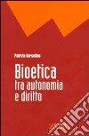 Bioetica tra autonomia e diritto libro