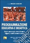 Programmazione educativa e didattica. Origini e natura degli obiettivi formativi libro di Casalini G. (cur.)