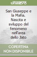 San Giuseppe e la Mafia. Nascita e sviluppo del fenomeno nell'area dello Jato