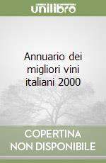 Annuario dei migliori vini italiani 2000 libro