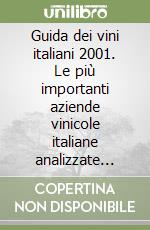 Guida dei vini italiani 2001. Le più importanti aziende vinicole italiane analizzate vino per vino libro