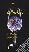 Guida dei vini del mondo 2001. Per scegliere i vini più piacevoli libro