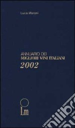 Annuario dei migliori vini italiani 2002 libro