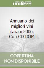 Annuario dei migliori vini italiani 2006. Con CD-ROM libro