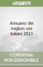 Annuario dei migliori vini italiani 2013 libro