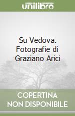 Su Vedova. Fotografie di Graziano Arici libro