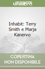 Inhabit: Terry Smith e Marja Kanervo