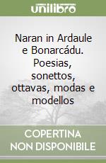 Naran in Ardaule e Bonarcádu. Poesias, sonettos, ottavas, modas e modellos