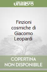 Finzioni cosmiche di Giacomo Leopardi