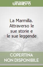 La Marmilla. Attraverso le sue storie e le sue leggende libro