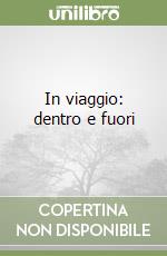 In viaggio: dentro e fuori