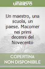 Un maestro, una scuola, un paese. Macomer nei primi decenni del Novecento