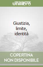 Giustizia, limite, identità libro