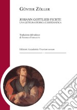 Johann Gottlieb Fichte. Una lettura storica e sistematica libro