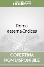 Roma aeterna-Indices