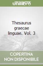 Thesaurus graecae linguae. Vol. 3 libro