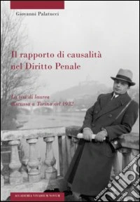 Il rapporto di causalità nel diritto penale. La tesi di laurea discussa a Torino nel 1932 libro