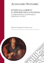 Invito alla libertà: il principio della filosofia. Il corso di Fichte «Sui fatti della coscienza» 1811-1812 libro