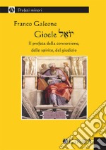 Gioele. Il profeta della conversione, dello spirito, del giudizio