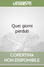 Quei giorni perduti libro