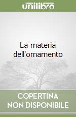 La materia dell'ornamento