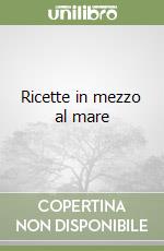 Ricette in mezzo al mare