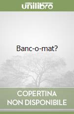 Banc-o-mat?