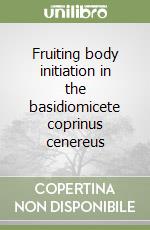 Fruiting body initiation in the basidiomicete coprinus cenereus