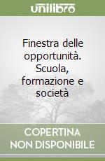 Finestra delle opportunità. Scuola, formazione e società libro