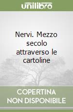 Nervi. Mezzo secolo attraverso le cartoline