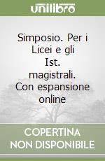 Simposio. Per i Licei e gli Ist. magistrali. Con espansione online libro