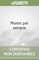 Morire per sempre libro