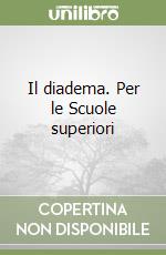 Il diadema. Per le Scuole superiori