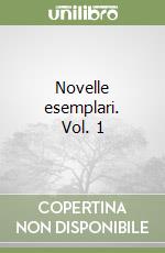 Novelle esemplari. Vol. 1 libro