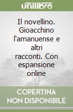 Il novellino. Gioacchino l'amanuense e altri racconti. Con espansione online libro