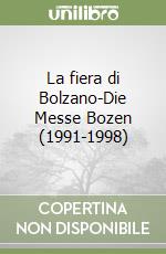 La fiera di Bolzano-Die Messe Bozen (1991-1998) libro