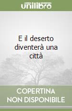 E il deserto diventerà una città libro