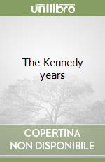 The Kennedy years libro