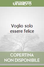 Voglio solo essere felice libro