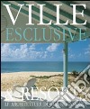 Ville esclusive: architetture di Gianni Gamondi-Exclusive villas & resorts: architecture of Gianni Gamondi. Ediz. bilingue libro