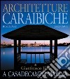 Architetture caraibiche. A casa de Campo Marina. Residenze esclusive di Gianfranco Fini libro